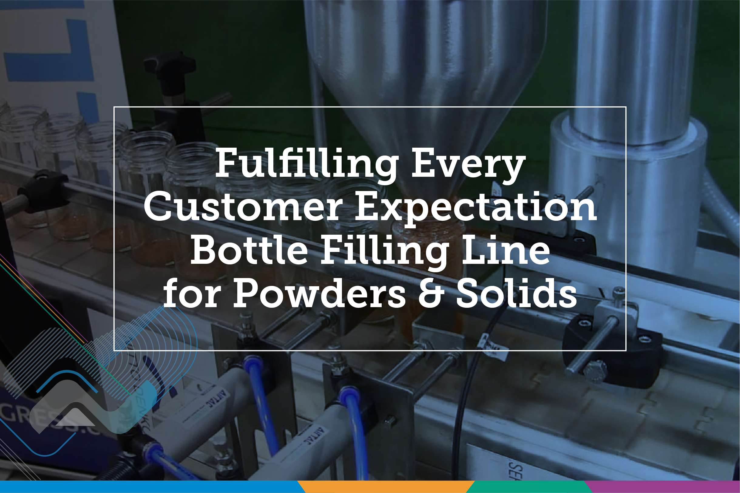 Fulfilling Every Customer Expectation Bottle Filling Line for Powders & Solids