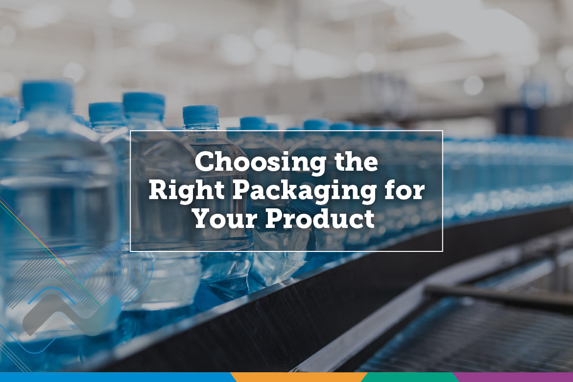 Choosing the Right Packaging for Your Product