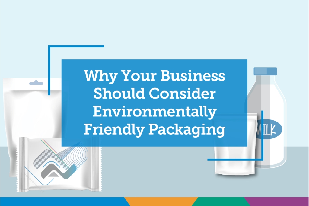 Why Your Business Should Consider Environmentally Friendly Packaging