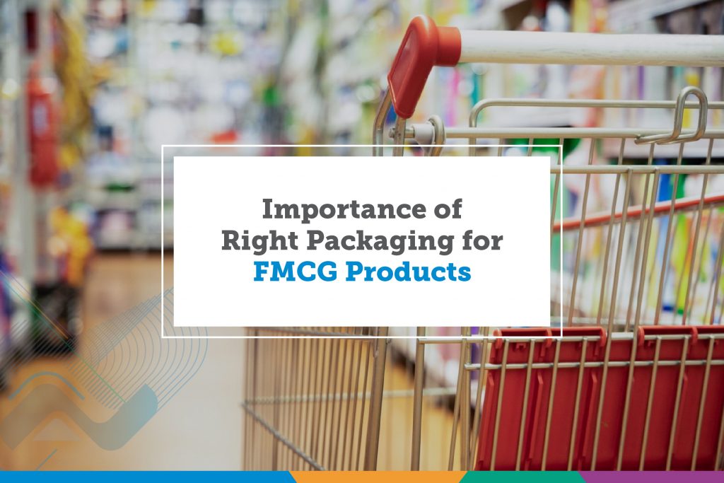 Importance of Right Packaging for FMCG Products Nichrome India