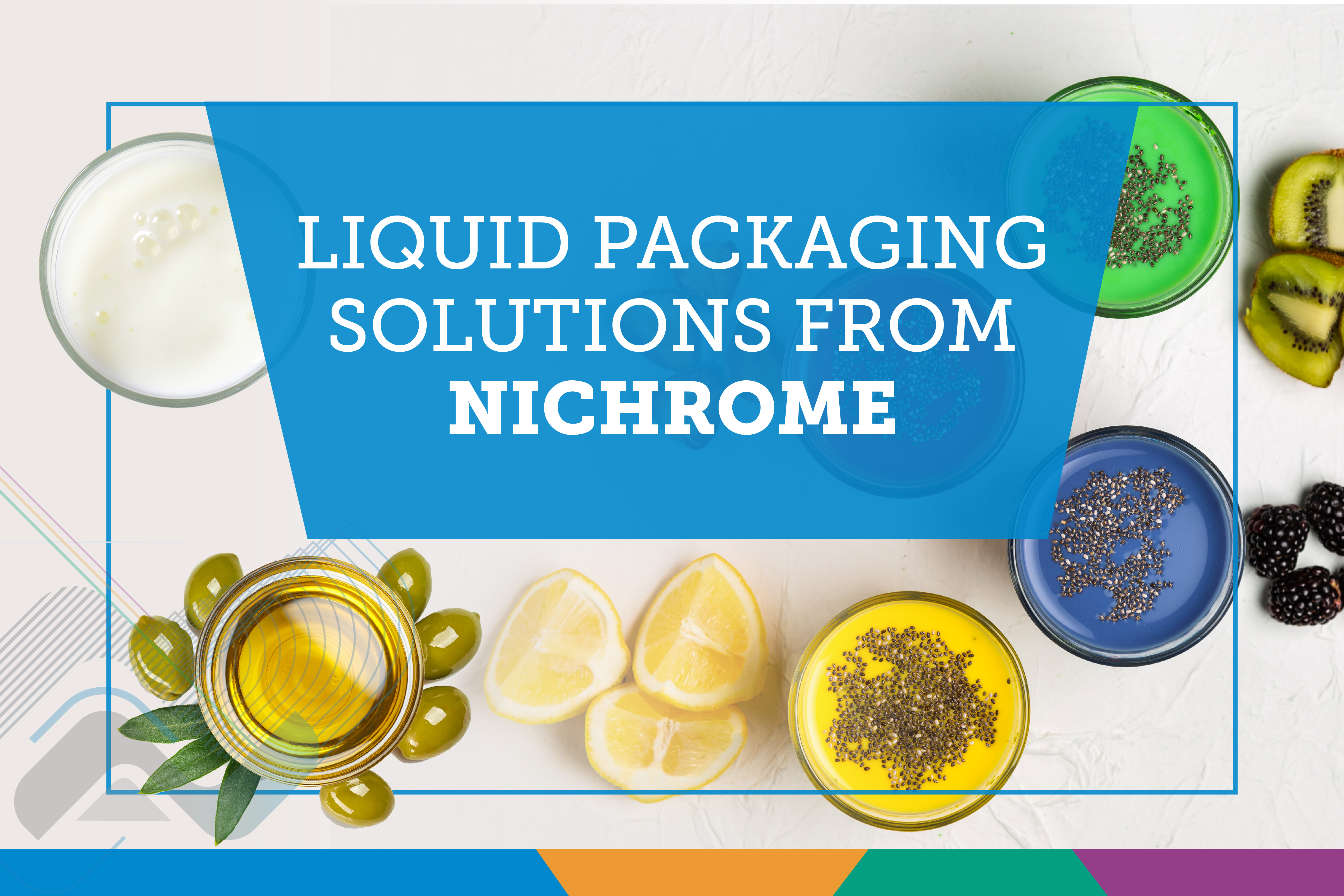 LIQUID PACKAGING SOLUTIONS FROM NICHROME