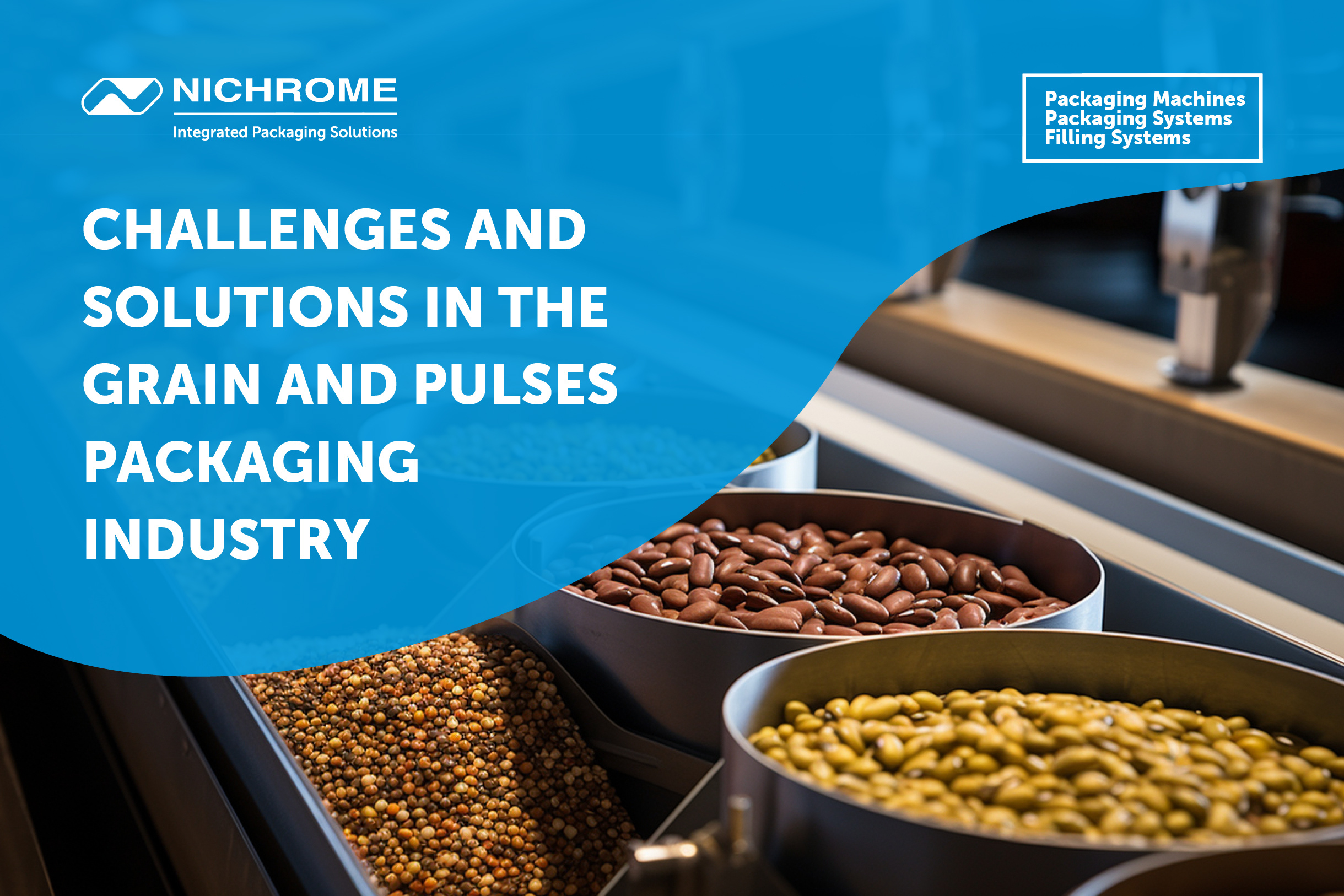 Challenges and Solutions in the Grain and Pulses Packaging Industry
